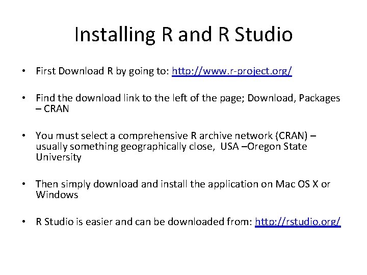 Installing R and R Studio • First Download R by going to: http: //www.