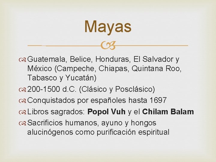 Mayas Guatemala, Belice, Honduras, El Salvador y México (Campeche, Chiapas, Quintana Roo, Tabasco y