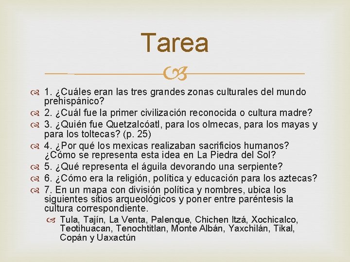 Tarea 1. ¿Cuáles eran las tres grandes zonas culturales del mundo prehispánico? 2. ¿Cuál