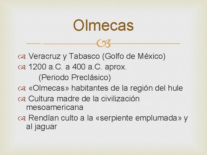 Olmecas Veracruz y Tabasco (Golfo de México) 1200 a. C. a 400 a. C.