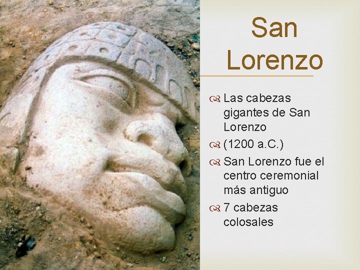  San Lorenzo Las cabezas gigantes de San Lorenzo (1200 a. C. ) San
