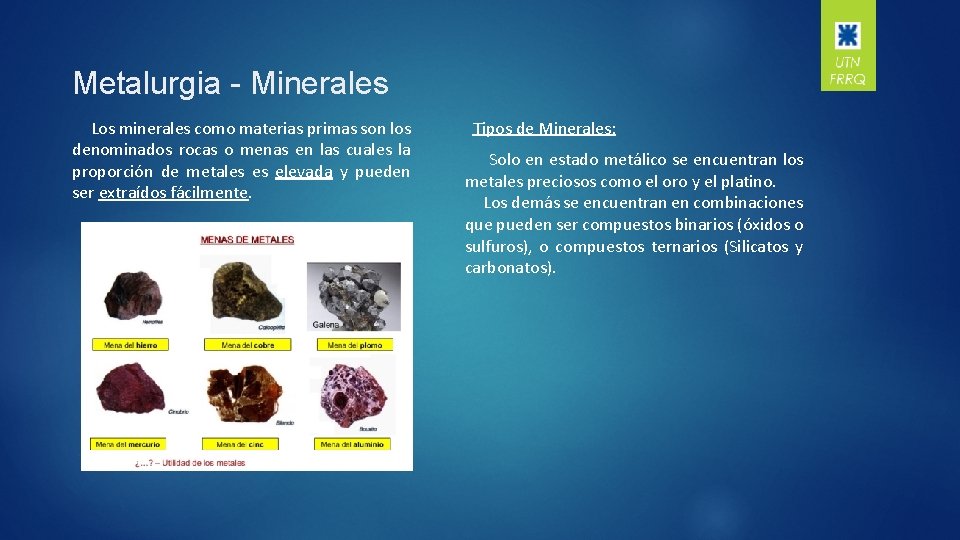 Metalurgia - Minerales Los minerales como materias primas son los denominados rocas o menas