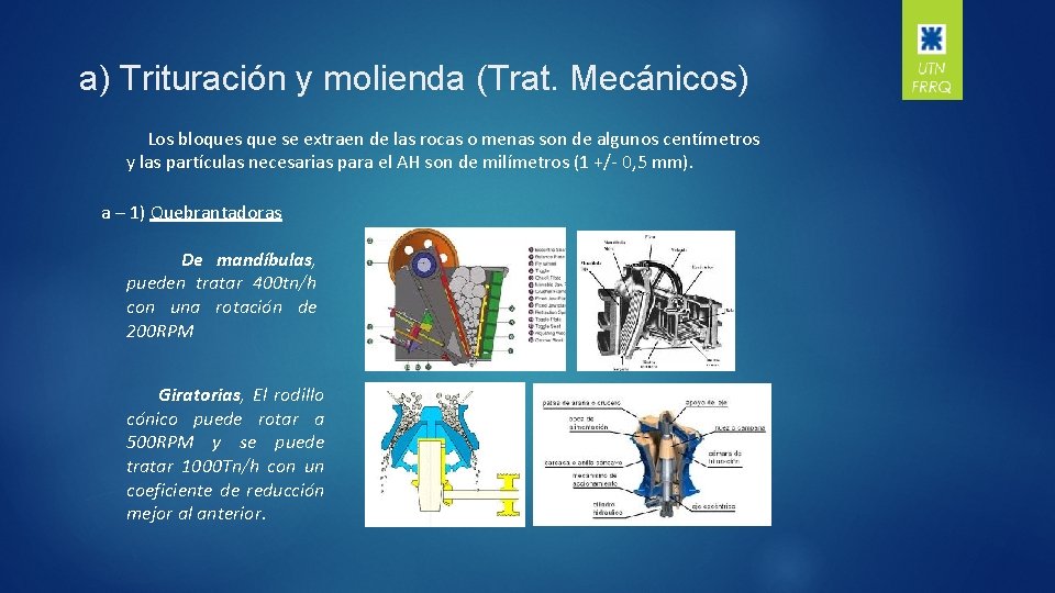 a) Trituración y molienda (Trat. Mecánicos) Los bloques que se extraen de las rocas