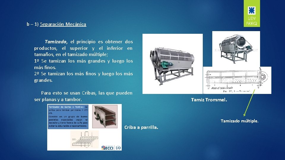 b – 1) Separación Mecánica Tamizado, el principio es obtener dos productos, el superior