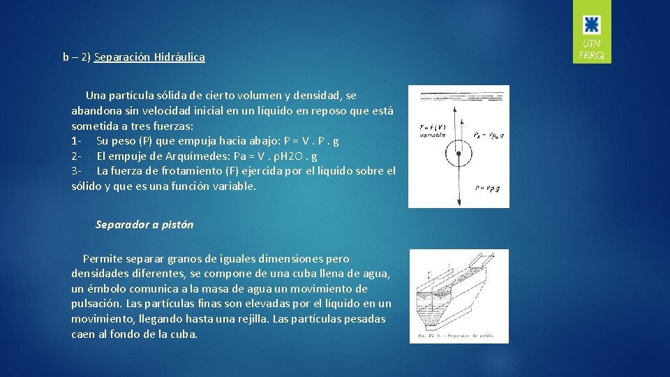 b – 2) Separación Hidráulica Una partícula sólida de cierto volumen y densidad, se