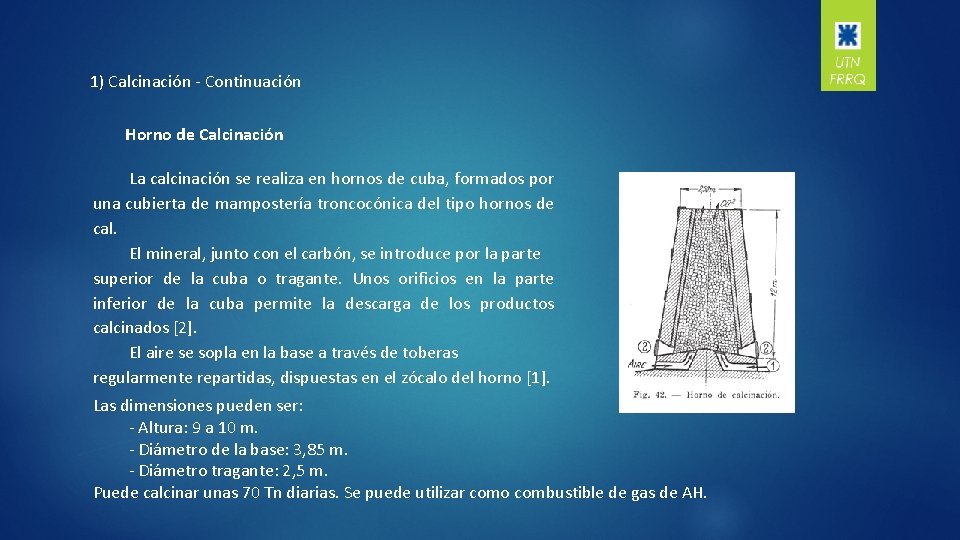 1) Calcinación - Continuación Horno de Calcinación La calcinación se realiza en hornos de