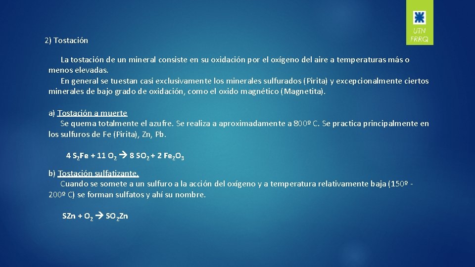 2) Tostación La tostación de un mineral consiste en su oxidación por el oxígeno