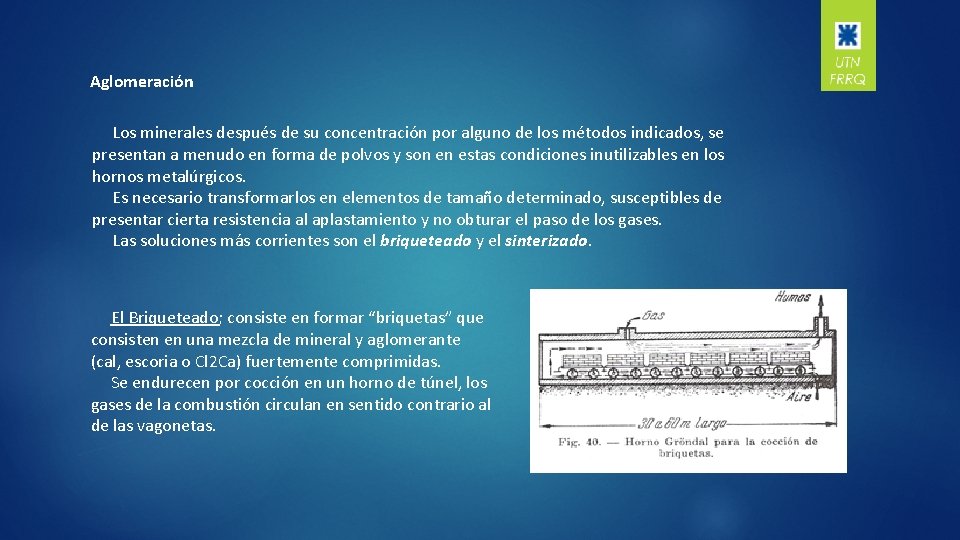 Aglomeración Los minerales después de su concentración por alguno de los métodos indicados, se