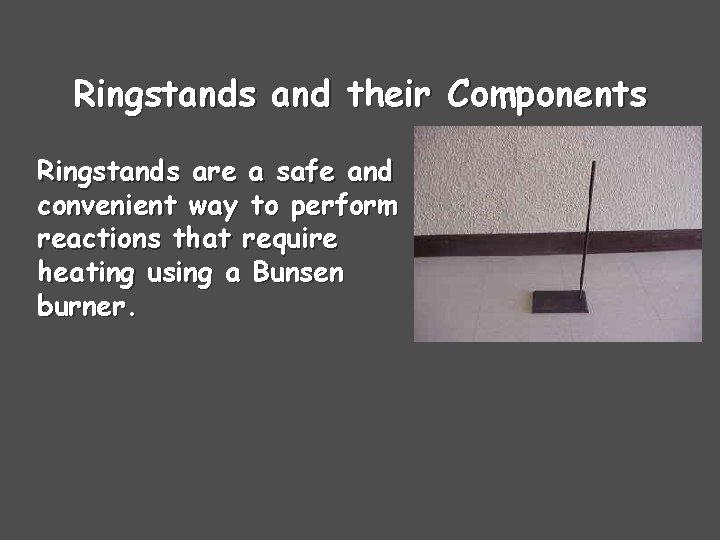 Ringstands and their Components Ringstands are a safe and convenient way to perform reactions