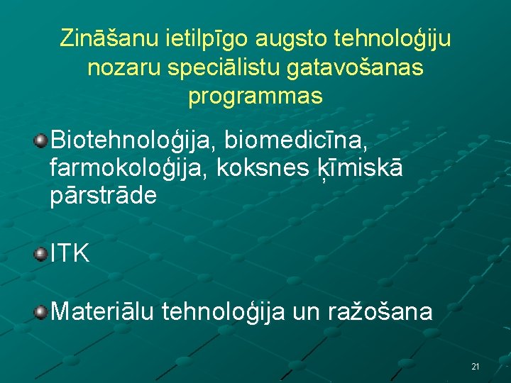 Zināšanu ietilpīgo augsto tehnoloģiju nozaru speciālistu gatavošanas programmas Biotehnoloģija, biomedicīna, farmokoloģija, koksnes ķīmiskā pārstrāde