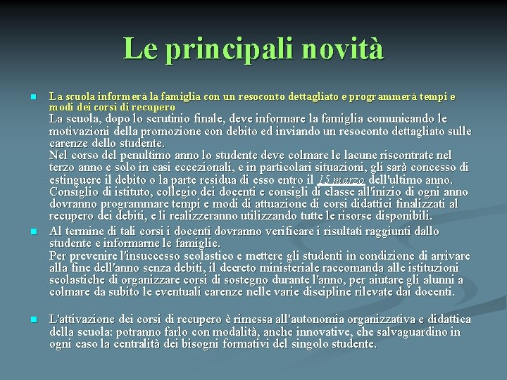 Le principali novità n n n La scuola informerà la famiglia con un resoconto