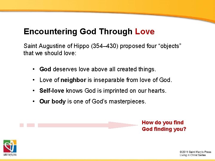 Encountering God Through Love Saint Augustine of Hippo (354– 430) proposed four “objects” that