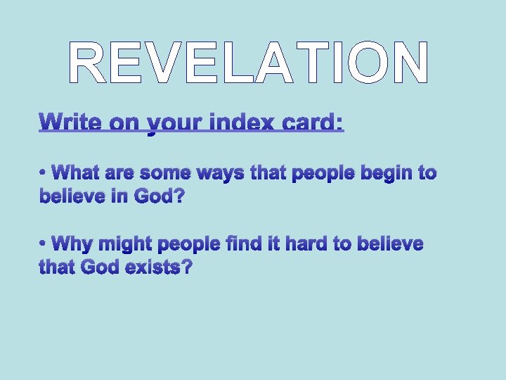 REVELATION • What are some ways that people begin to believe in God? •