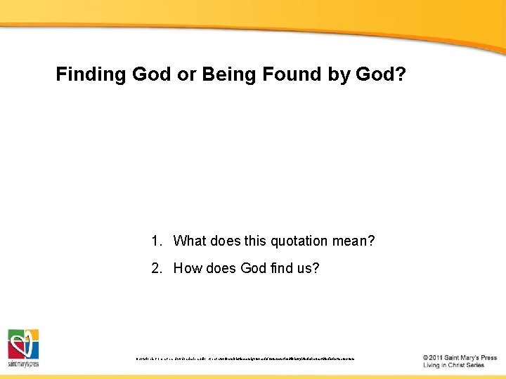 Finding God or Being Found by God? 1. What does this quotation mean? 2.