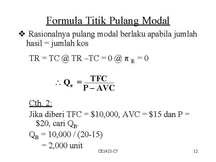 Formula Titik Pulang Modal v Rasionalnya pulang modal berlaku apabila jumlah hasil = jumlah