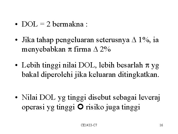  • DOL = 2 bermakna : • Jika tahap pengeluaran seterusnya 1%, ia