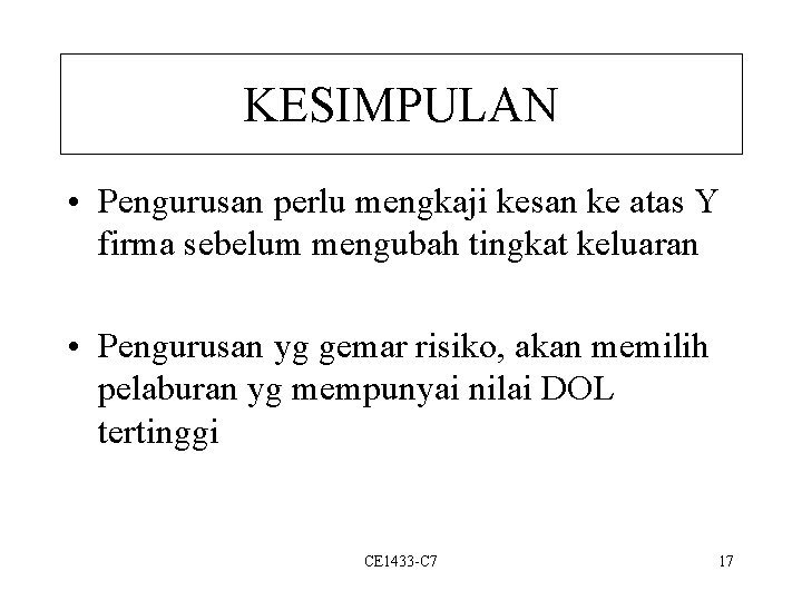 KESIMPULAN • Pengurusan perlu mengkaji kesan ke atas Y firma sebelum mengubah tingkat keluaran