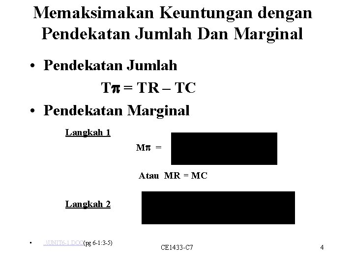 Memaksimakan Keuntungan dengan Pendekatan Jumlah Dan Marginal • Pendekatan Jumlah T = TR –