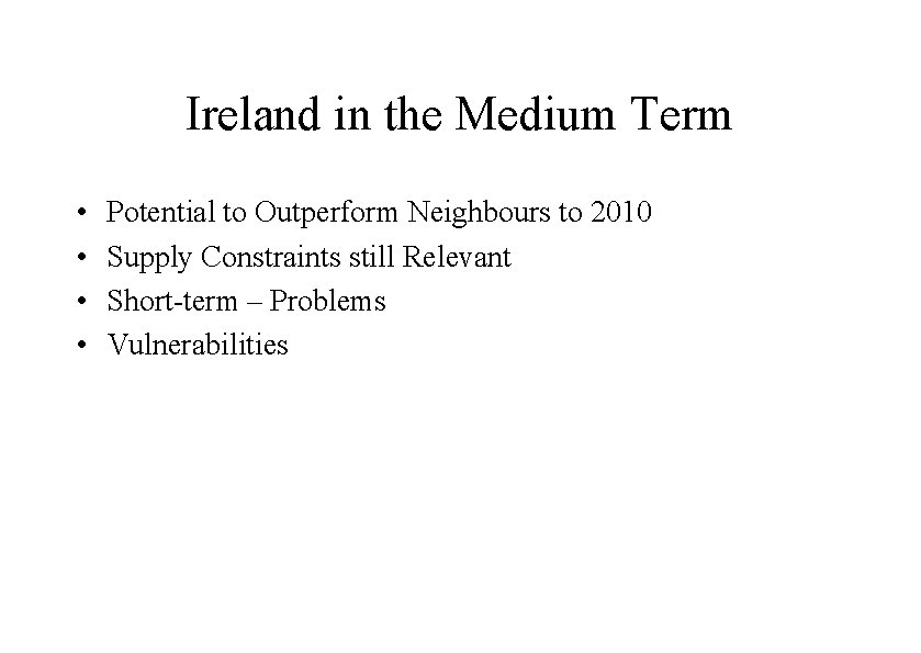 Ireland in the Medium Term • • Potential to Outperform Neighbours to 2010 Supply