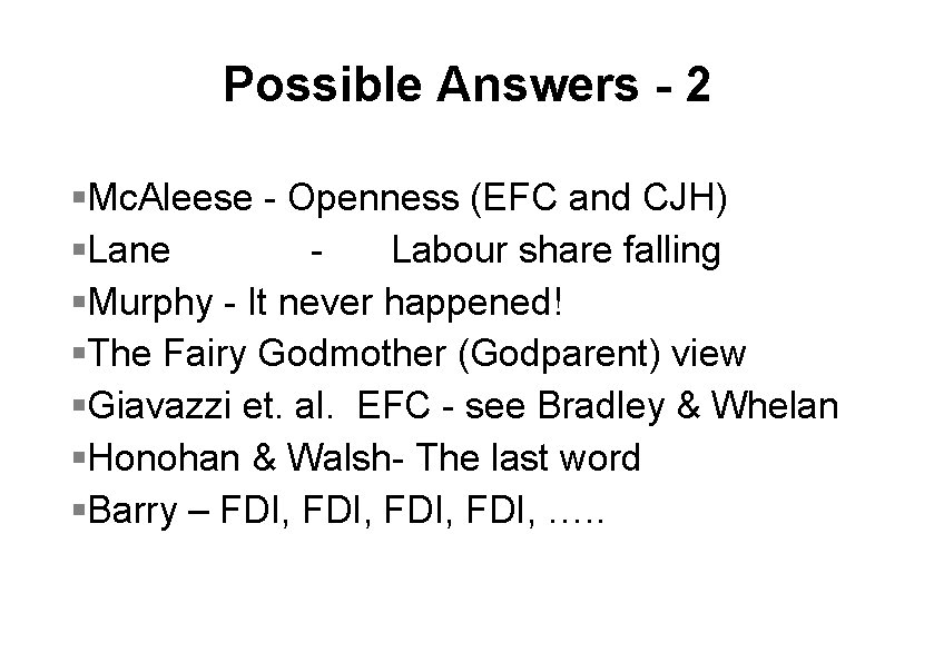 Possible Answers - 2 §Mc. Aleese - Openness (EFC and CJH) §Lane Labour share