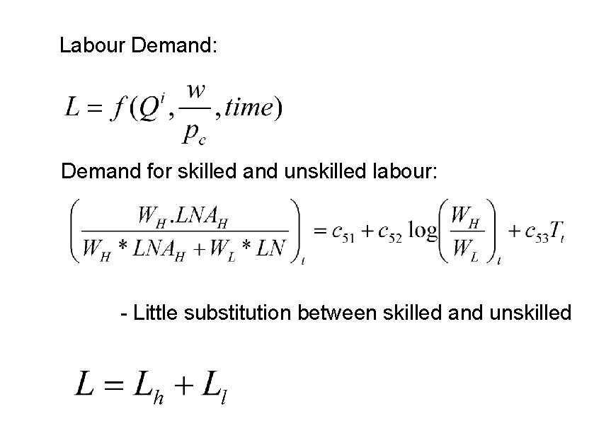 Labour Demand: Demand for skilled and unskilled labour: - Little substitution between skilled and