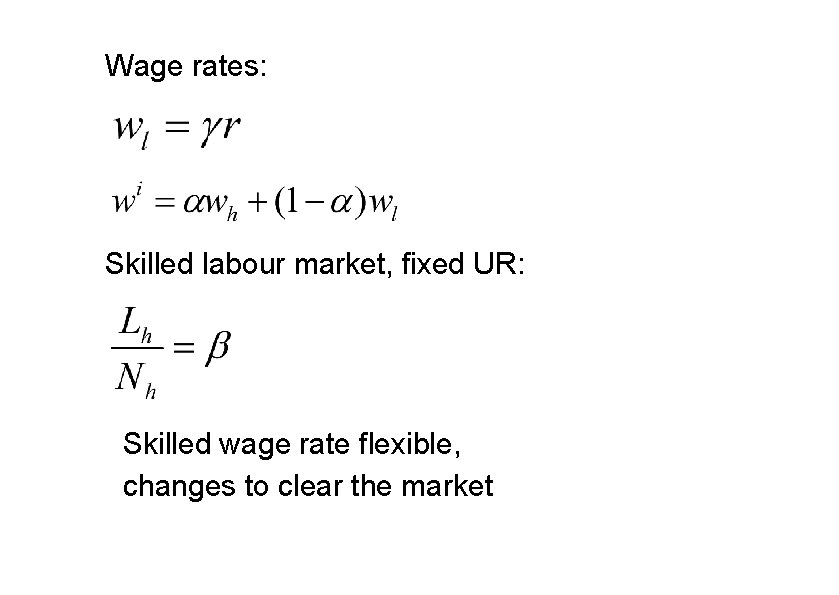 Wage rates: Skilled labour market, fixed UR: Skilled wage rate flexible, changes to clear