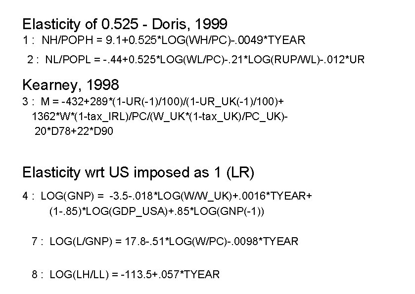 Elasticity of 0. 525 - Doris, 1999 1 : NH/POPH = 9. 1+0. 525*LOG(WH/PC)-.