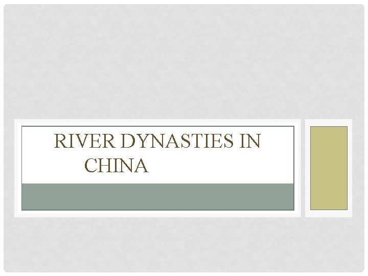 RIVER DYNASTIES IN CHINA 