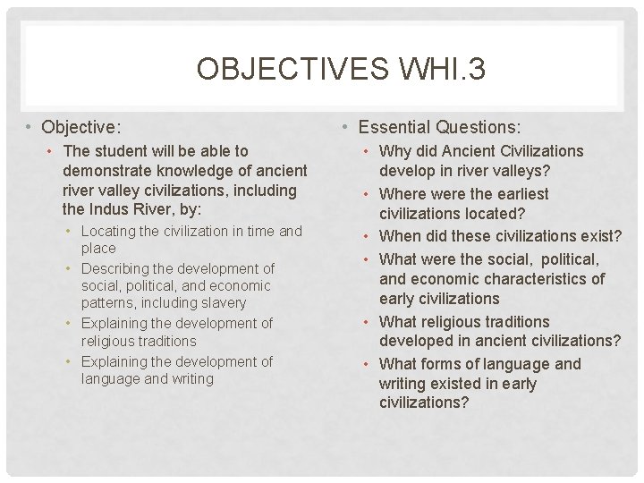 OBJECTIVES WHI. 3 • Objective: • The student will be able to demonstrate knowledge
