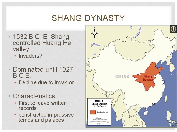 SHANG DYNASTY • 1532 B. C. E. Shang controlled Huang He valley • Invaders?