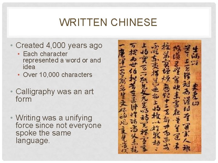 WRITTEN CHINESE • Created 4, 000 years ago • Each character represented a word