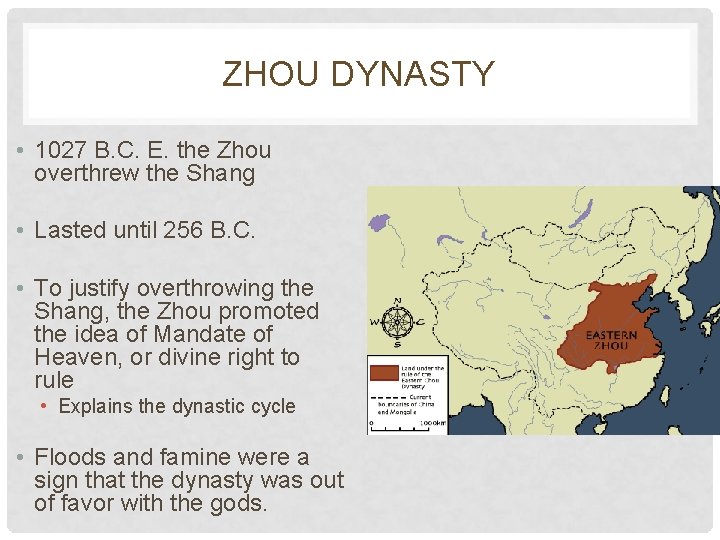 ZHOU DYNASTY • 1027 B. C. E. the Zhou overthrew the Shang • Lasted