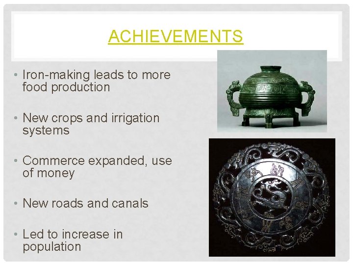 ACHIEVEMENTS • Iron-making leads to more food production • New crops and irrigation systems