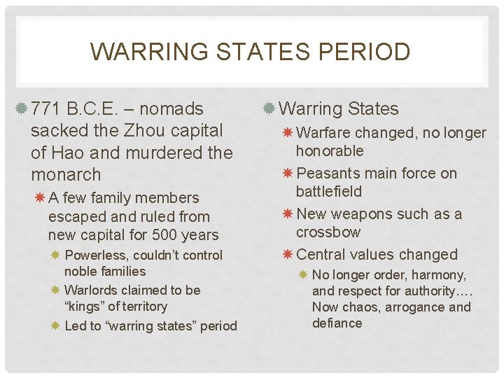 WARRING STATES PERIOD 771 B. C. E. – nomads sacked the Zhou capital of