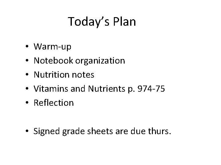 Today’s Plan • • • Warm-up Notebook organization Nutrition notes Vitamins and Nutrients p.