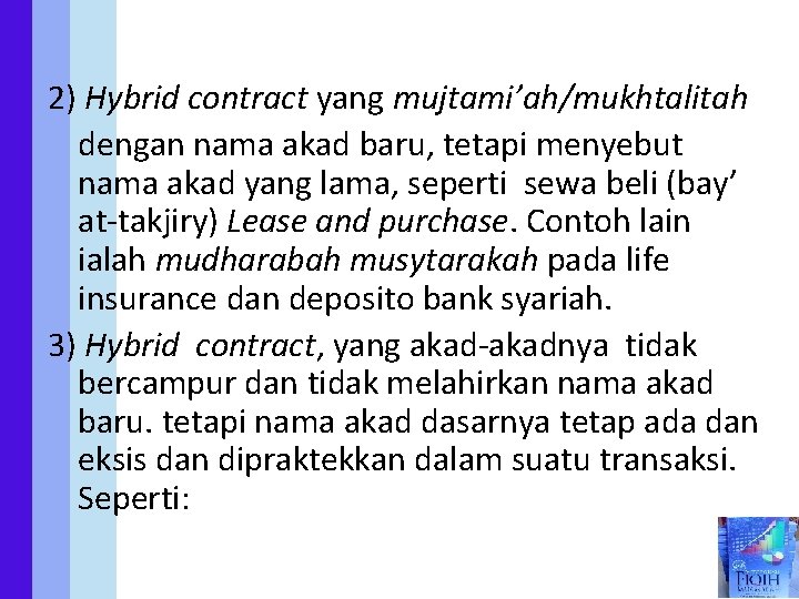 2) Hybrid contract yang mujtami’ah/mukhtalitah dengan nama akad baru, tetapi menyebut nama akad yang