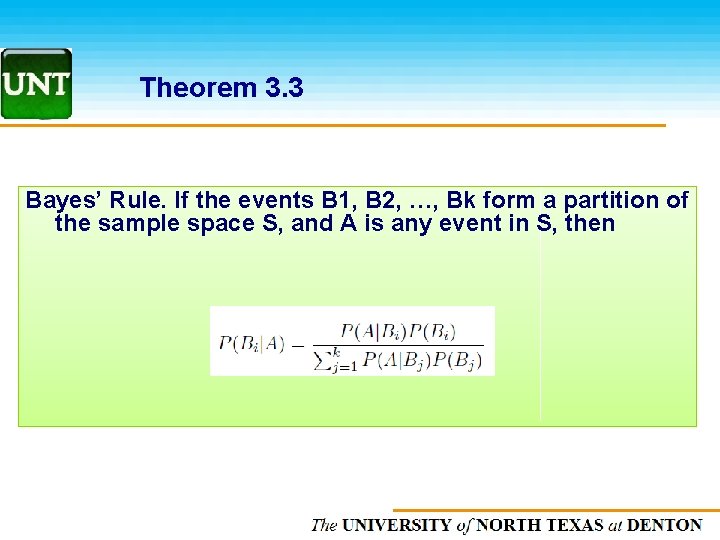 Theorem 3. 3 Bayes’ Rule. If the events B 1, B 2, …, Bk
