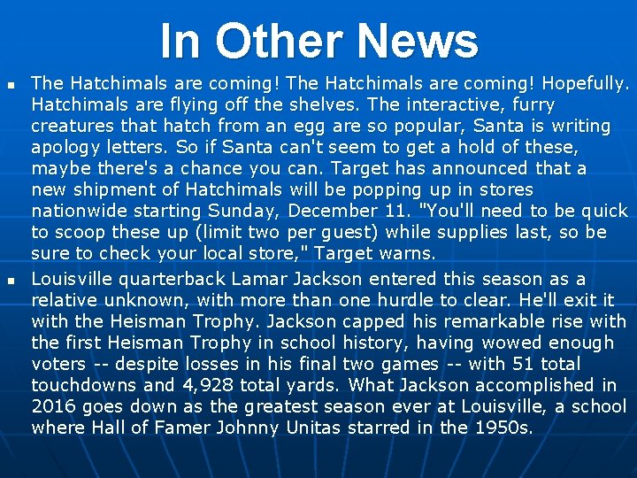 In Other News n n The Hatchimals are coming! Hopefully. Hatchimals are flying off