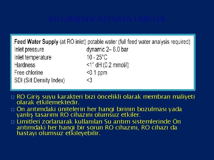 RO GİRİŞİNDE İSTENİLEN LİMİTLER � � � RO Giriş suyu karakteri bizi öncelikli olarak