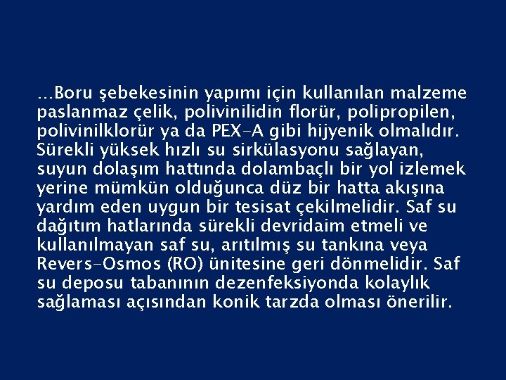 …Boru şebekesinin yapımı için kullanılan malzeme paslanmaz çelik, polivinilidin florür, polipropilen, polivinilklorür ya da
