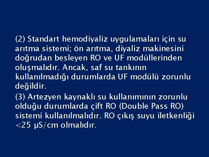 (2) Standart hemodiyaliz uygulamaları için su arıtma sistemi; ön arıtma, diyaliz makinesini doğrudan besleyen