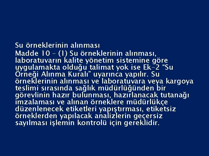 Su örneklerinin alınması Madde 10 – (1) Su örneklerinin alınması, laboratuvarın kalite yönetim sistemine