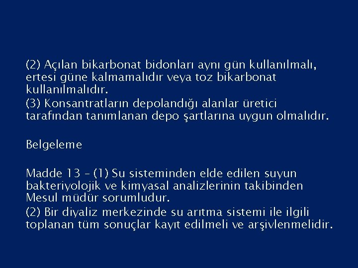 (2) Açılan bikarbonat bidonları aynı gün kullanılmalı, ertesi güne kalmamalıdır veya toz bikarbonat kullanılmalıdır.