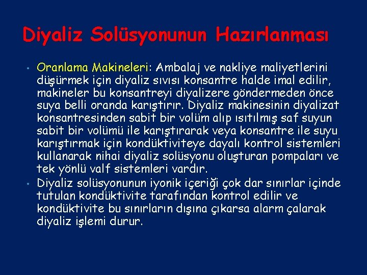 Diyaliz Solüsyonunun Hazırlanması • • Oranlama Makineleri: Ambalaj ve nakliye maliyetlerini düşürmek için diyaliz