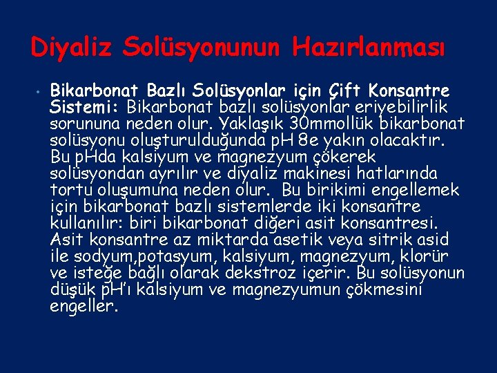 Diyaliz Solüsyonunun Hazırlanması • Bikarbonat Bazlı Solüsyonlar için Çift Konsantre Sistemi: Bikarbonat bazlı solüsyonlar