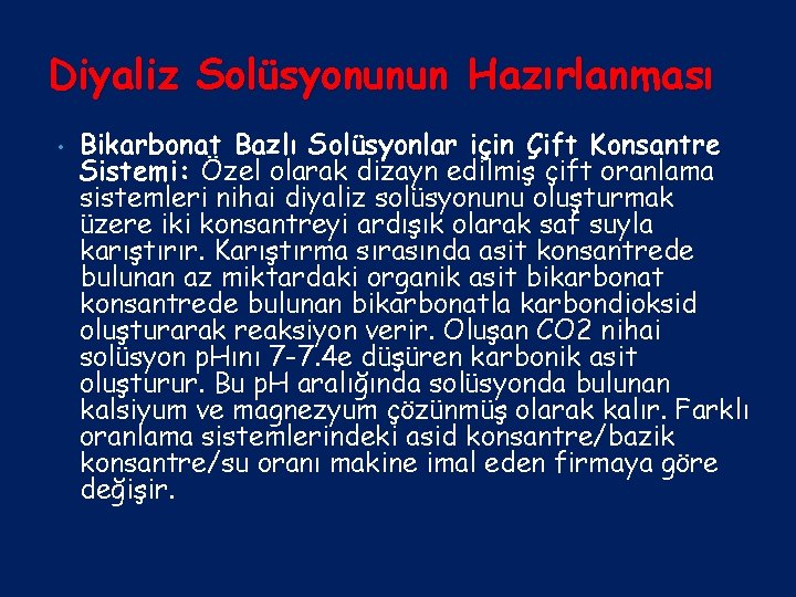 Diyaliz Solüsyonunun Hazırlanması • Bikarbonat Bazlı Solüsyonlar için Çift Konsantre Sistemi: Özel olarak dizayn