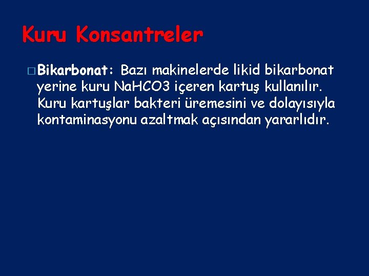 Kuru Konsantreler � Bikarbonat: Bazı makinelerde likid bikarbonat yerine kuru Na. HCO 3 içeren