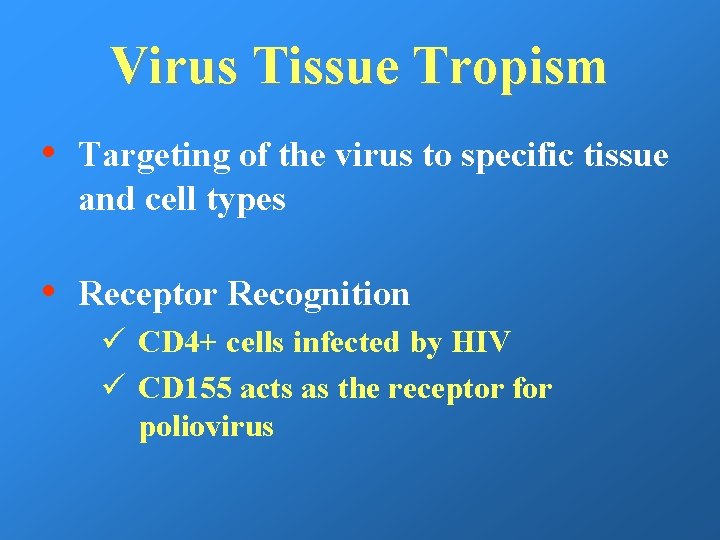 Virus Tissue Tropism • Targeting of the virus to specific tissue and cell types