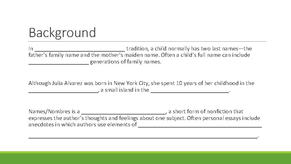 Background In _______________ tradition, a child normally has two last names—the father’s family name