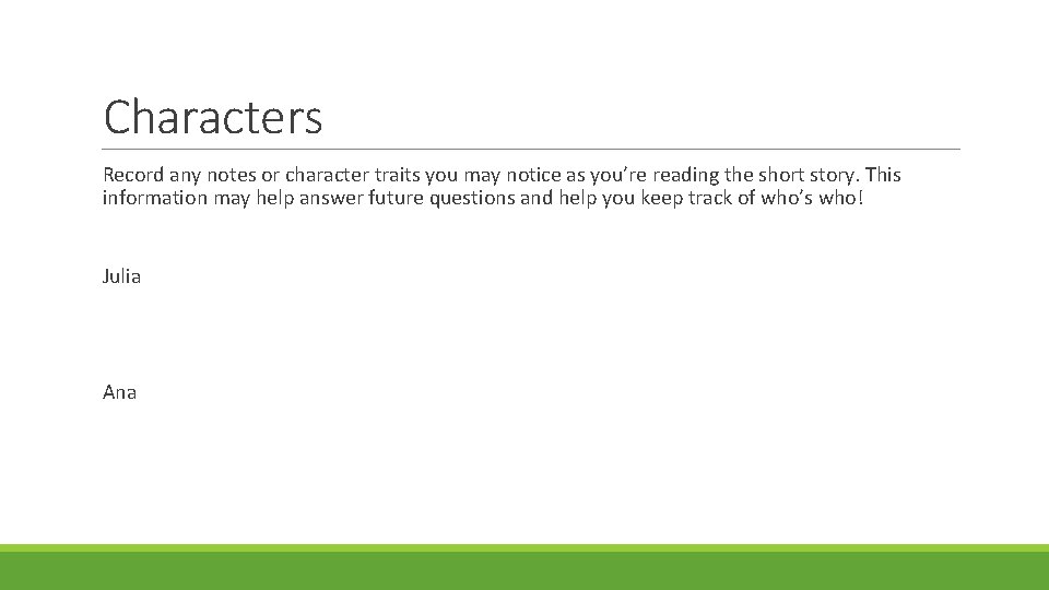 Characters Record any notes or character traits you may notice as you’re reading the
